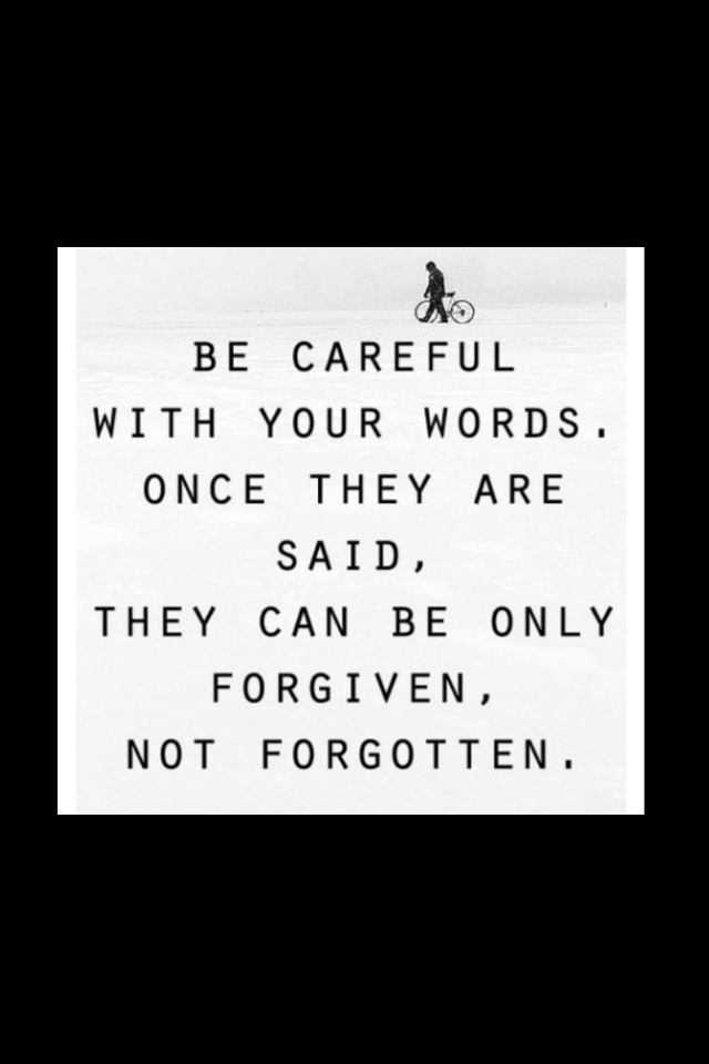 be careful with your words