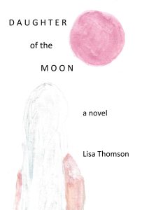 Daughter of the Moon a novel by Lisa Thomson